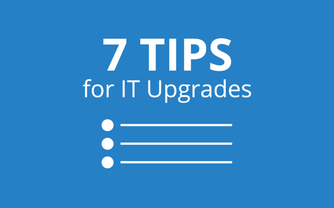 Seven Tips to Secure Internal Support for IT Upgrades