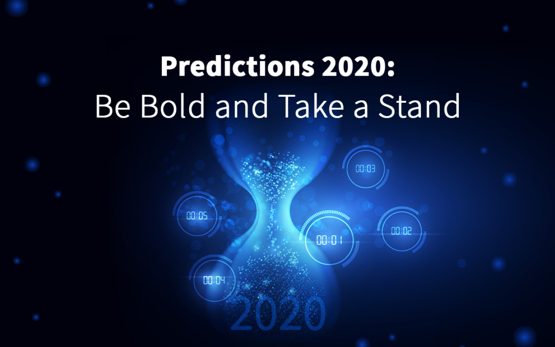 Predictions 2020: Be Bold and Take a Stand