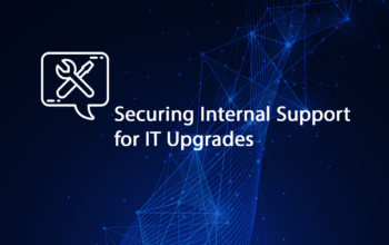 Securing Internal Support for IT Upgrades