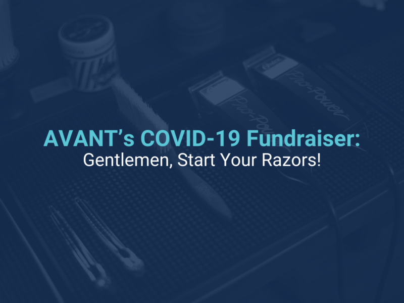AVANT’s Covid-19 Fundraiser: Gentlemen, Start Your Razors!