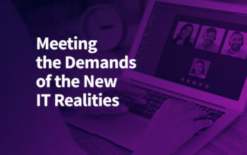 Meeting the Demands of the New IT Realities