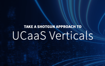 Take a Shotgun Approach to UCaaS Verticals