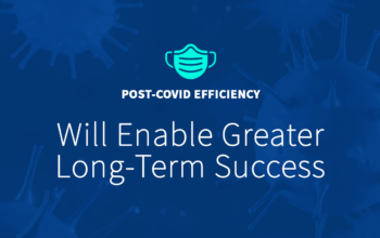 Post-Covid Efficiency Will Enable Greater Long-Term Success