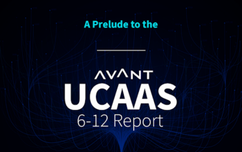 A Prelude to the AVANT 6-12 Report: UCaaS