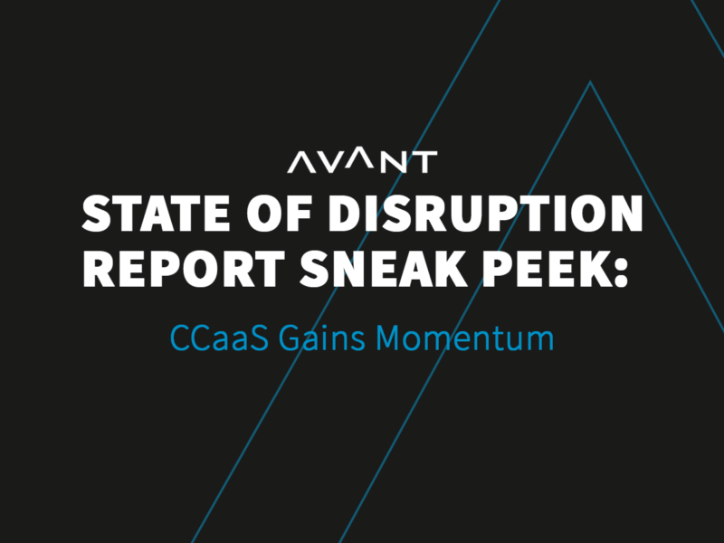State of Disruption Report Sneak Peek: CCaaS Gains Momentum