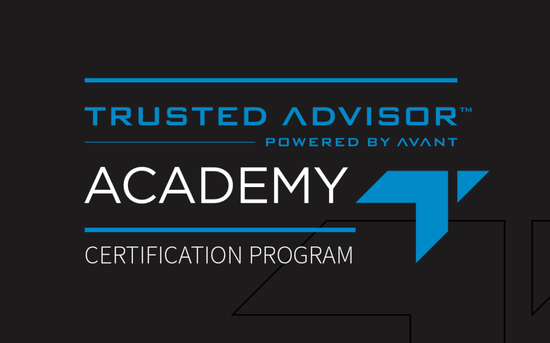 AVANT’s NEW Certification Courses are LIVE in the Trusted Advisor Academy, Pathfinder’s Central Location for Training like a Pro!