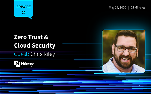 Chris Riley: Zero Trust & Cloud Security