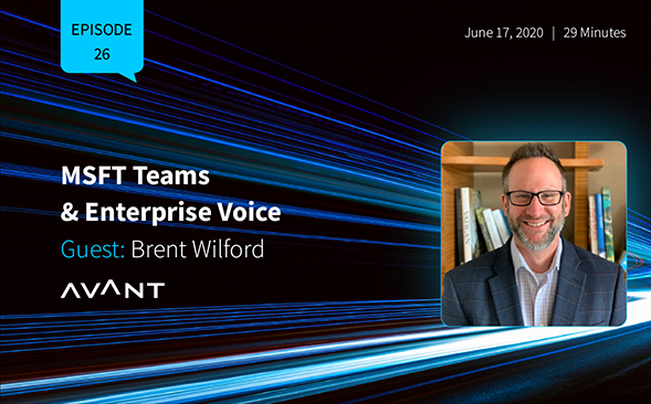 Brent Wilford: MSFT Teams & Enterprise Voice