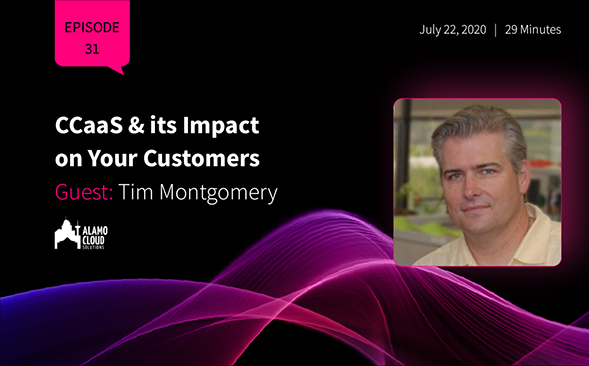 Tim Montgomery: CCaaS & its Impact on Your Customers