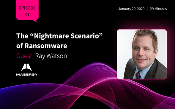 Ray Watson: The “Nightmare Scenario” of Ransomware
