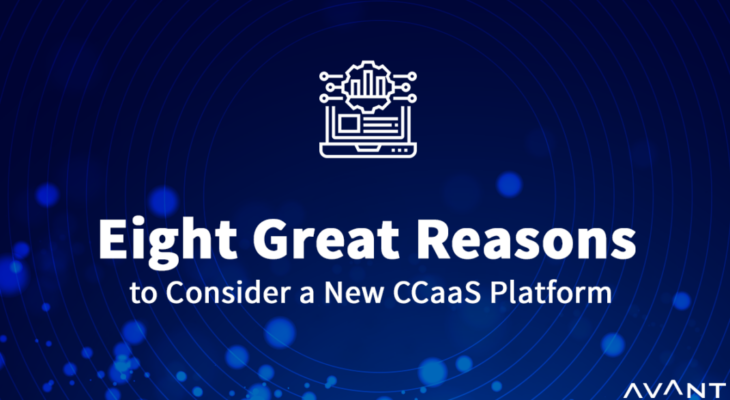 Eight Great Reasons to Consider a New CCaaS Platform