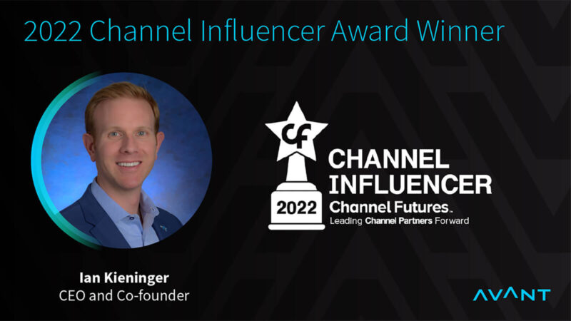 AVANT CEO and Co-founder Ian Kieninger Named 2022 Channel Influencer by Channel Futures