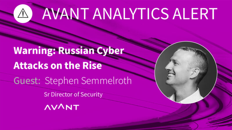 AVANT Analytics Alert: Russian Cyber Attacks on the Rise
