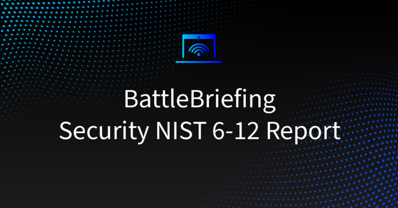 BattleBriefing: Security NIST 6-12 Report