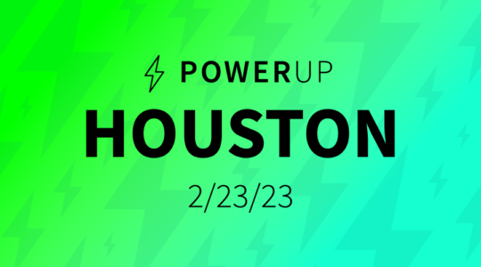 PowerUp: Houston