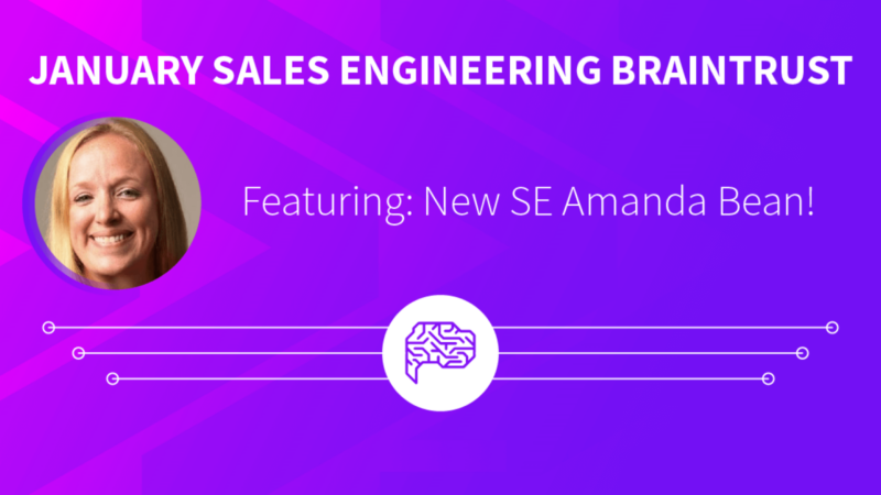 January Sales Engineering Braintrust