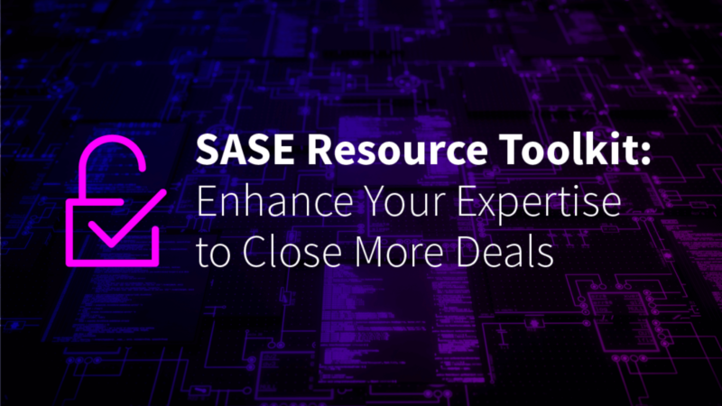SASE Resource Toolkit: Grow Your Expertise to Close More Deals