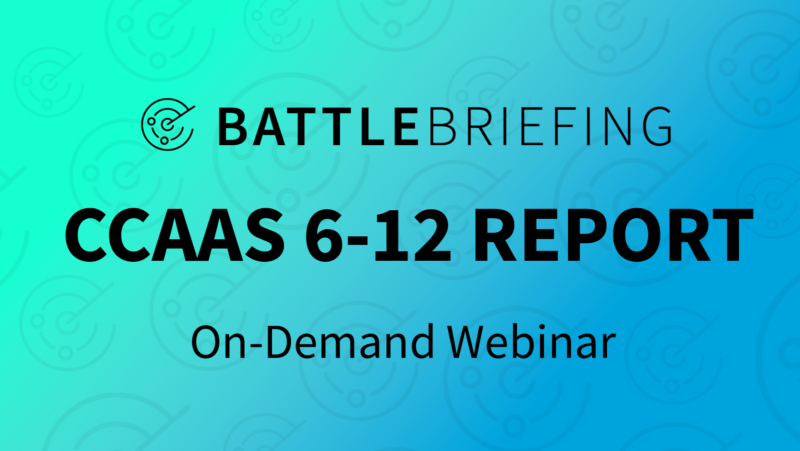 BattleBriefing On Demand – 6-12 Report CCaaS