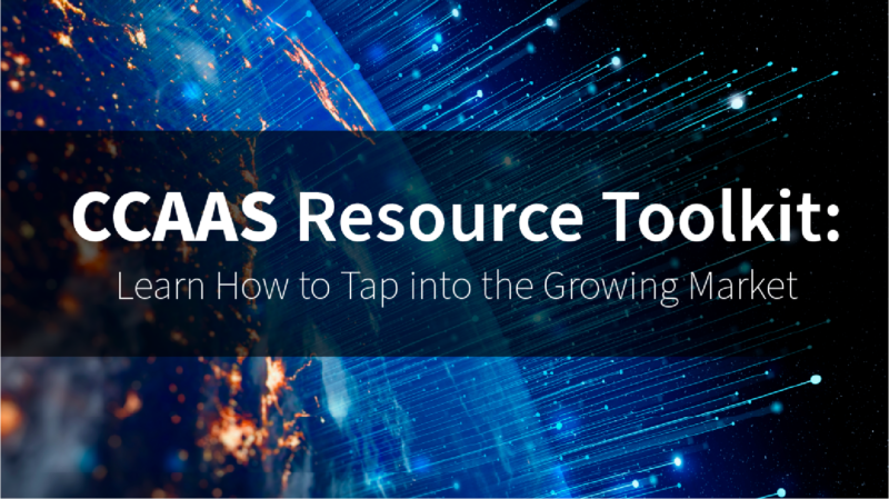 CCaaS Resource Toolkit: Tap into the Growing Market