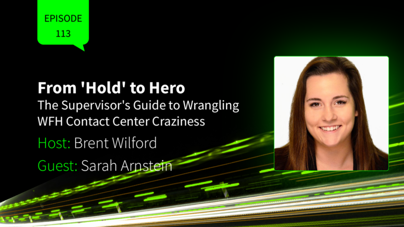 From ‘Hold’ to Hero – The Supervisor’s Guide to Wrangling WFH Contact Center Craziness