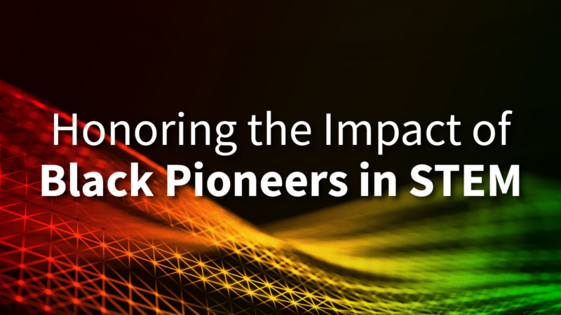 Honoring the Impact of Black Pioneering in STEM