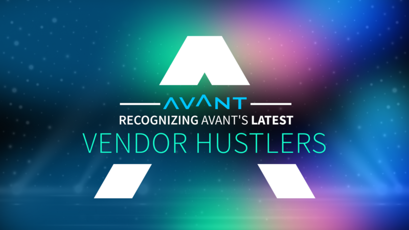 AVANT Recognizes Our Latest Vendor Hustlers