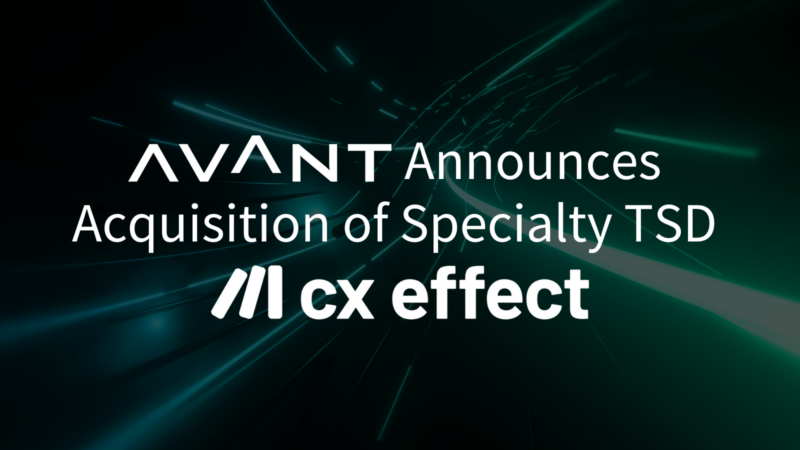 AVANT Accelerates High Growth CX and AI Practice with Acquisition of Specialty Technology Services Distributor CX Effect