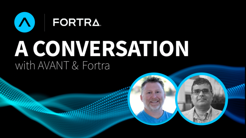 A Conversation with AVANT & Fortra – Featuring Chris Werpy & Rohit Dhamankar