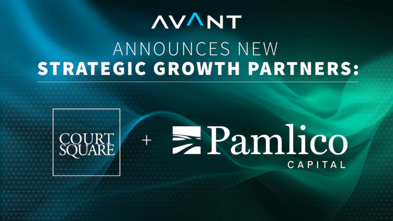 AVANT Announces Strategic Growth Investment from Court Square Capital Partners and Pamlico Capital