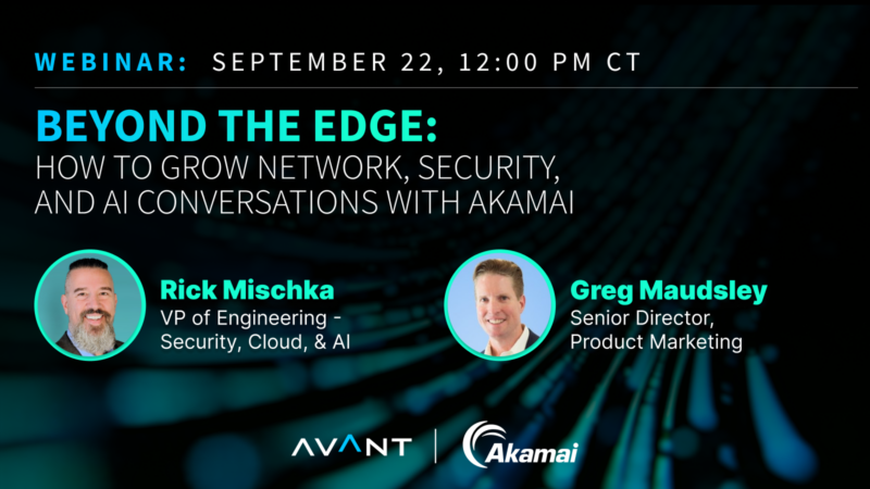 Beyond the Edge: How to Grow Network, Security, and AI Conversations with Akamai