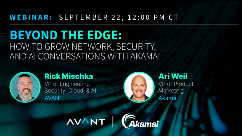 Beyond the Edge: How to Grow Network, Security, and AI Conversations with Akamai