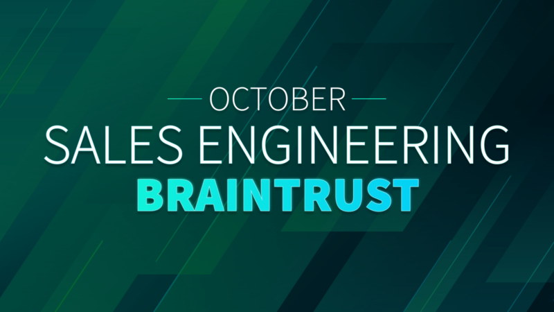 October Sales Engineering Braintrust
